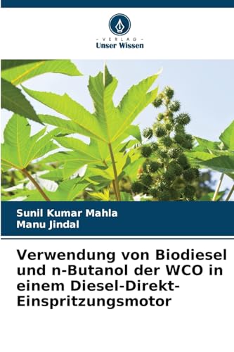 Verwendung von Biodiesel und n-Butanol der WCO in einem Diesel-Direkt-Einspritzungsmotor von Verlag Unser Wissen