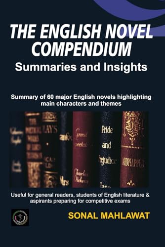 The English Novel Compendium - Summaries and Insights: Summaries of 60 major English Novels highlighting major characters and themes von SGSH PUBLICATIONS