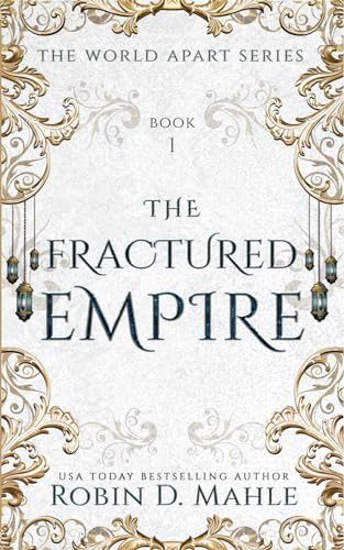 The Fractured Empire: Completed Series (The World Apart Series, Band 1) von Robin D. Mahle, Author