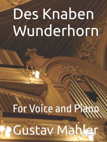 Des Knaben Wunderhorn: For Voice and Piano