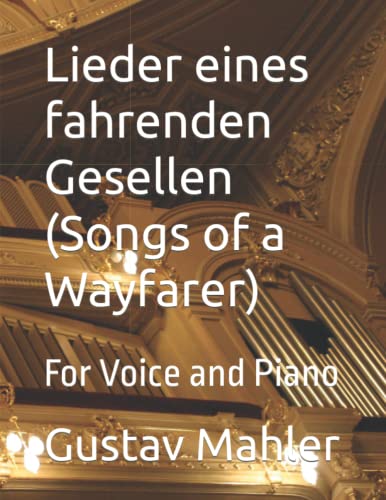 Lieder eines fahrenden Gesellen (Songs of a Wayfarer): For Voice and Piano von Independently published