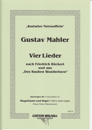 Vier Liedernach Friedrich Rückert und aus "Des Knaben Wunderhorn" für Singstimme und Orgel (Partitur)