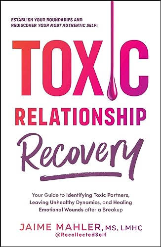 Toxic Relationship Recovery: Your Guide to Identifying Toxic Partners, Leaving Unhealthy Dynamics, and Healing Emotional Wounds after a Breakup von Adams Media