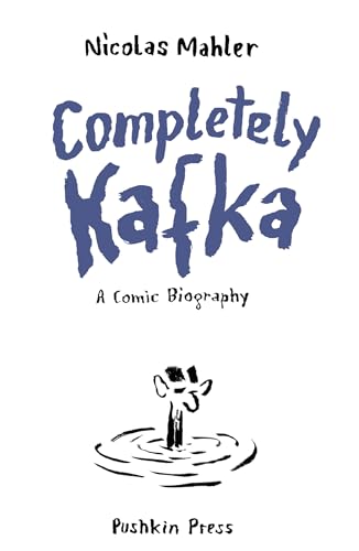 Completely Kafka: A Comic Biography Completely Kafka: A Comic Biography von Steerforth Press