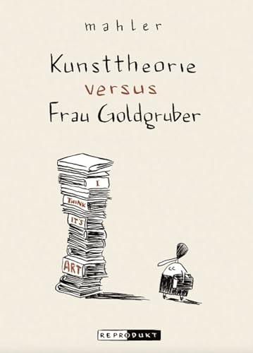 Kunsttheorie versus Frau Goldgruber: Hrsg. v. d. Galerie der Stadt Wels von Reprodukt