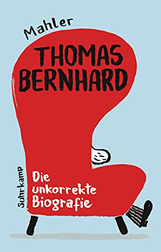 Thomas Bernhard. Die unkorrekte Biografie: Mit Richtigstellungen von Raimund Fellinger (suhrkamp taschenbuch) von Suhrkamp Verlag AG