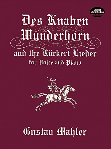 Gustav Mahler Des Knaben Wunderhorn And The Ruckert Lieder For Voice von Dover Publications