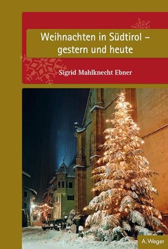 Weihnachten in Südtirol: gestern und heute von Universitätsbuchhandlung A. Weger GmbH