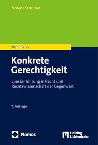 Konkrete Gerechtigkeit: Eine Einführung in Recht und Rechtswissenschaft der Gegenwart (NomosStudium)