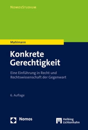 Konkrete Gerechtigkeit: Eine Einführung in Recht und Rechtswissenschaft der Gegenwart (NomosStudium) Konkrete Gerechtigkeit: Eine Einführung in Recht und Rechtswissenschaft der Gegenwart (NomosStudium)