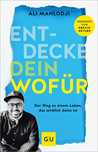 Entdecke dein Wofür: Der Weg zu einem Leben, das wirklich deins ist (GU Selbstfindung)