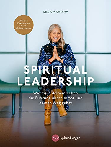 Spiritual Leadership: Wie du in deinem Leben die Führung übernimmst und deinen Weg gehst von Nymphenburger in der Franckh-Kosmos Verlags-GmbH & Co. KG