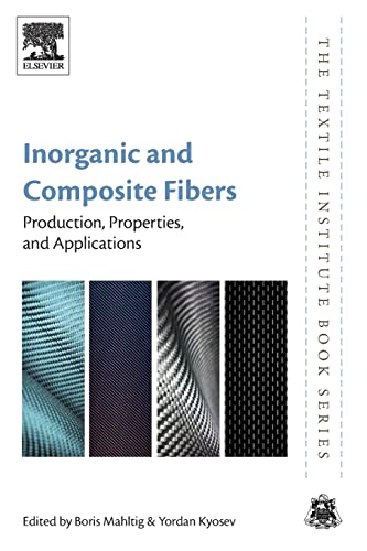 Inorganic and Composite Fibers: Production, Properties, and Applications (The Textile Institute Book Series)
