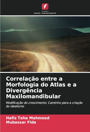 Correlação entre a Morfologia do Atlas e a Divergência Maxilomandibular: Modificação do crescimento: Caminho para a criação do idealismo von Edições Nosso Conhecimento