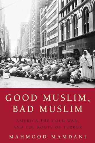 Good Muslim, Bad Muslim: America, the Cold War, and the Roots of Terror von Harmony Books