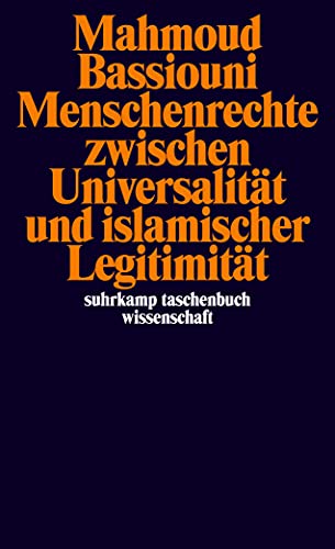 Menschenrechte zwischen Universalität und islamischer Legitimität (suhrkamp taschenbuch wissenschaft) von Suhrkamp Verlag AG