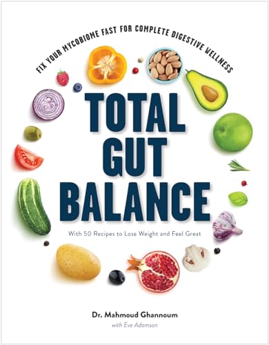 Total Gut Balance: Fix Your Mycobiome Fast for Complete Digestive Wellness, With 50 Recipes to Lose Weight and Feel Great