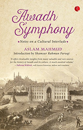 Awadh Symphony: Notes On A Cultural Interlude Awadh Symphony: Notes On A Cultural Interlude von Rupa Publications India