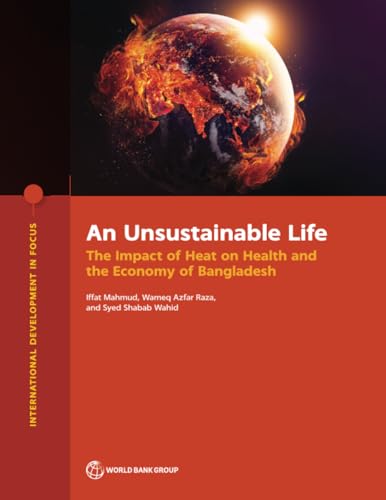 An Unsustainable Life: The Impact of Heat on Health and the Economy of Bangladesh (International Development in Focus) von World Bank Publications
