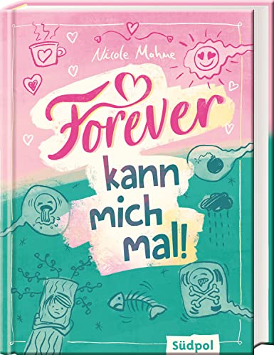 Forever kann mich mal: Umwerfend lustig und mitten aus dem Leben – Jugendbuch für Mädchen und Jungs ab 11 Jahre von Südpol Verlag GmbH