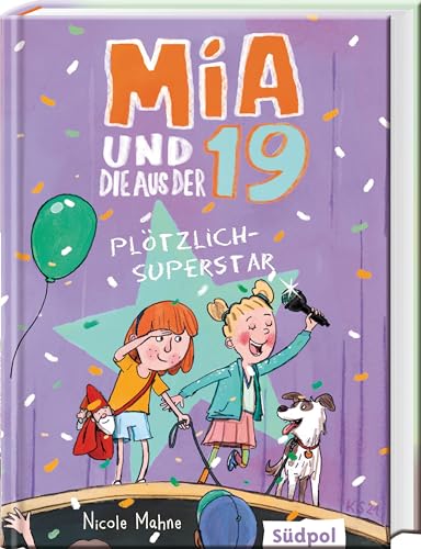 Mia und die aus der 19 - Plötzlich Superstar: Lustig und herzerwärmend: Kinderbuch für Jungen und Mädchen ab 8 Jahre von Südpol Verlag GmbH