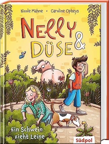 Nelly & Düse - Ein Schwein zieht Leine: Lesespaß mit Nelly und ihrem Hund Düse - lustig-buntes Kinderbuch für Mädchen und Jungen von 6 - 9 Jahren von Südpol Verlag GmbH