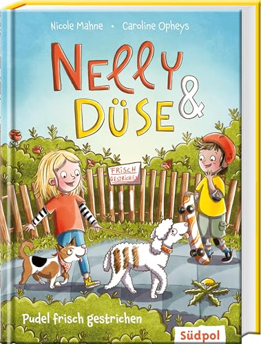 Nelly & Düse - Pudel frisch gestrichen: Mit ganz viel Witz und Hundeverstand - lustig buntes Kinderbuch ab 7 Jahre für Mädchen und Jungen