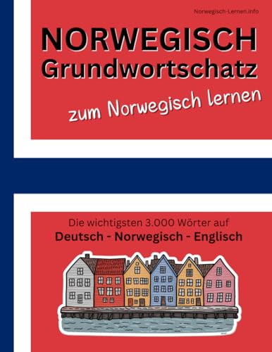 Norwegisch Grundwortschatz zum Norwegisch lernen: Die wichtigsten 3.000 Wörter auf Deutsch, Norwegisch und Englisch mit alphabetischer Wortliste von Independently published