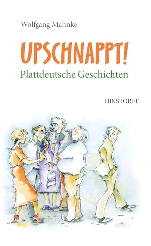 Upschnappt! Plattdeutsche Geschichten von Hinstorff
