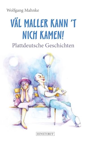 Väl maller kann t nich kamen!: Plattdeutsche Geschichten von Hinstorff Verlag GmbH