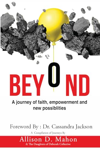 BEYOND: A journey of faith, empowerment and new possibilities BEYOND: A journey of faith, empowerment and new possibilities von The LEGNA Agency LLC
