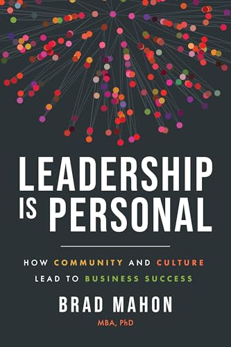 Leadership Is Personal: How Community and Culture Lead to Business Success Leadership Is Personal: How Community and Culture Lead to Business Success von Advantage Media Group