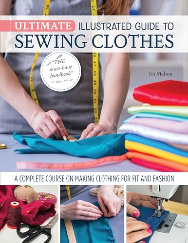 Ultimate Illustrated Guide to Sewing Clothes: A Complete Course on Making Clothing for Fit and Fashion von Fox Chapel Publishing