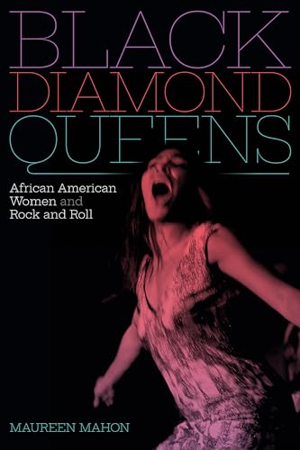 Black Diamond Queens: African American Women and Rock and Roll (Refiguring American Music) von Duke University Press