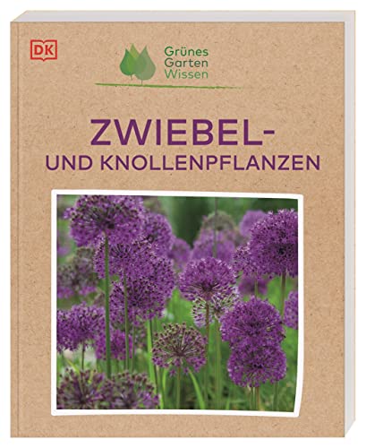 Grünes Gartenwissen. Zwiebel- und Knollenpflanzen: Von Maiglöckchen bis Tulpe und Ranunkel: mehr als 65 übersichtliche Pflanzenporträts von Dorling Kindersley Verlag