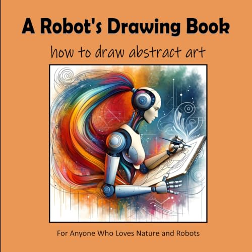 A Robot's Drawing Book - How to draw abstract art von Independently published