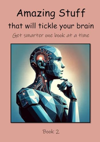 Amazing Stuff that will Tickle your Brain (Get Smarter One Book at a Time, Band 2) von Independently published