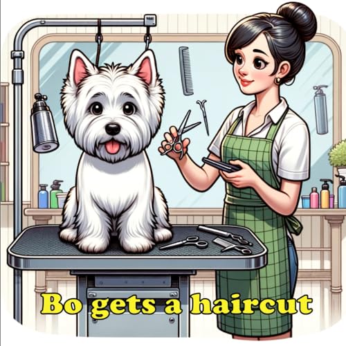 Bo Gets a Haircut (The Adventures of Bo, Band 2) von Independently published