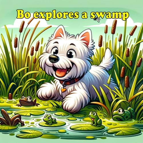 Bo explores a swamp (The Adventures of Bo, Band 5) von Independently published