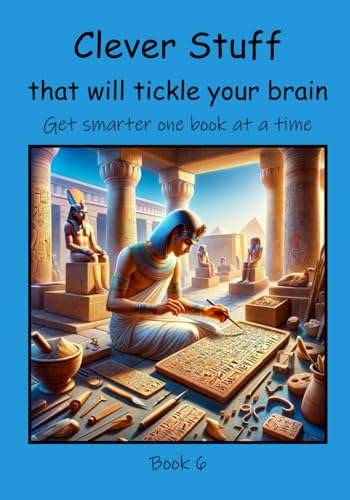 Clever Stuff that will Tickle your Brain (Get Smarter One Book at a Time, Band 6) von Independently published