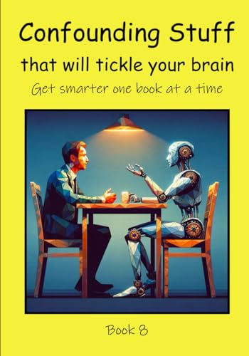 Confounding Stuff that will Tickle your Brain (Get Smarter One Book at a Time, Band 8) von Independently published