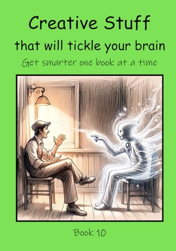 Creative Stuff that will Tickle your Brain (Get Smarter One Book at a Time, Band 10) von Independently published