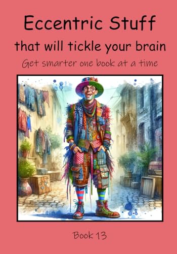 Eccentric Stuff that will Tickle your Brain (Get Smarter One Book at a Time, Band 13) von Independently published