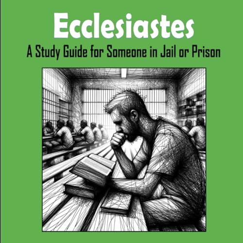 Ecclesiastes - A Study Guide for Someone in Jail or Prison von Independently published