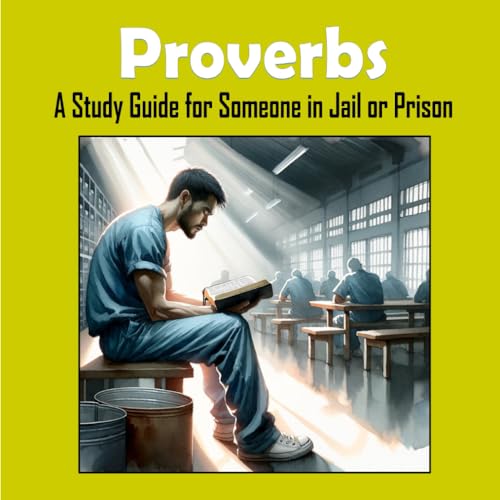 Proverbs - A Study Guide for Someone in Jail or Prison von Independently published