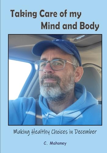 Taking Care of my Mind and Body - Making Healthy Choices in December von Independently published