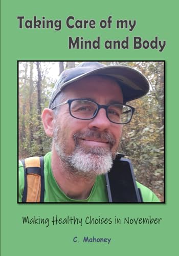 Taking Care of my Mind and Body - Making Healthy Choices in November von Independently published