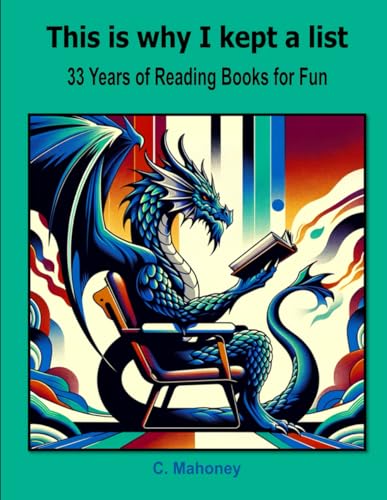 This is why I kept a list - 33 years of reading books for fun von Independently published