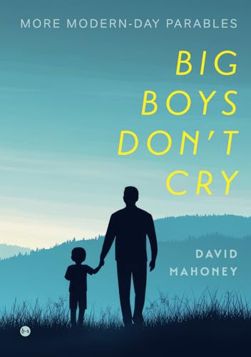 Big Boys Don't Cry: More Modern-Day Parables Big Boys Don't Cry: More Modern-Day Parables von Boekscout