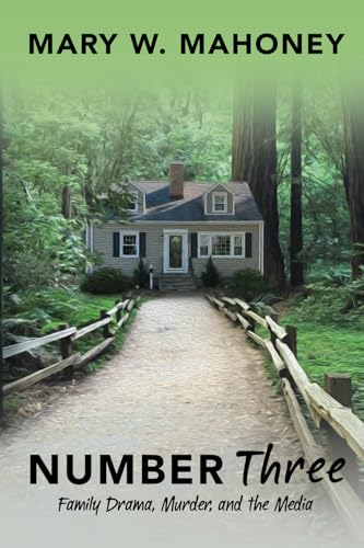 Number Three: Family Drama, Murder, and the Media von M. W. Mahoney Publishing